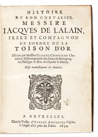 Chastellain, Georges (c. 1405/1415-1475) Histoire du Bon Chevalier, Messire Jacques de Lalain, Frere et Compagnon de lOrdre de la Tois